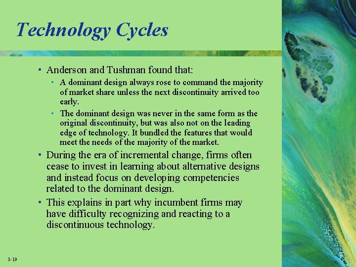 Technology Cycles • Anderson and Tushman found that: • A dominant design always rose