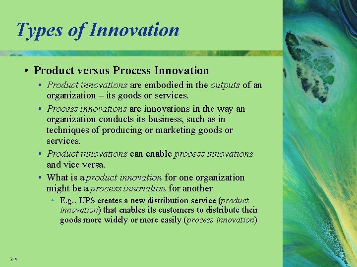 Types of Innovation • Product versus Process Innovation • Product innovations are embodied in