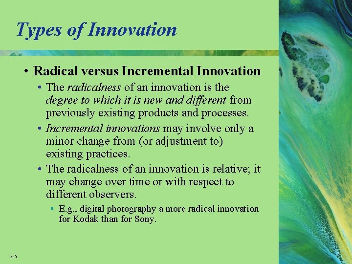 Types of Innovation • Radical versus Incremental Innovation • The radicalness of an innovation