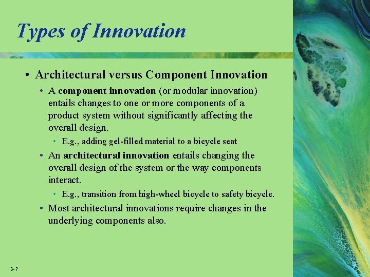 Types of Innovation • Architectural versus Component Innovation • A component innovation (or modular