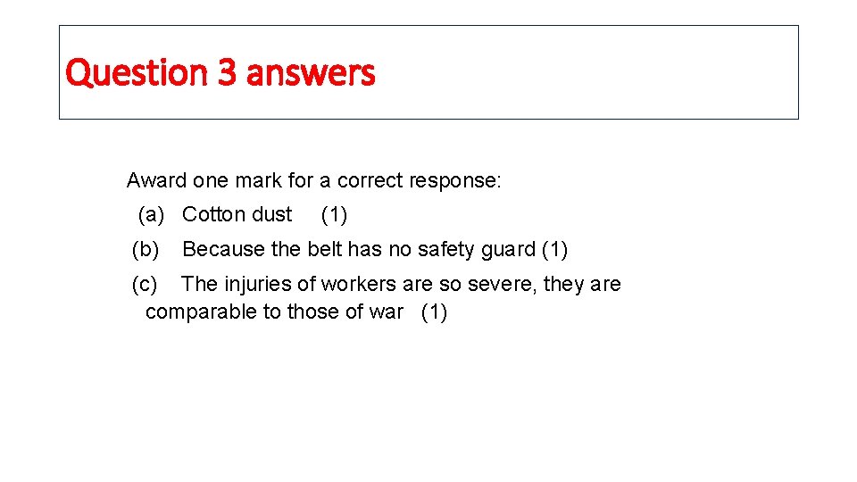 Question 3 answers Award one mark for a correct response: (a) Cotton dust (1)