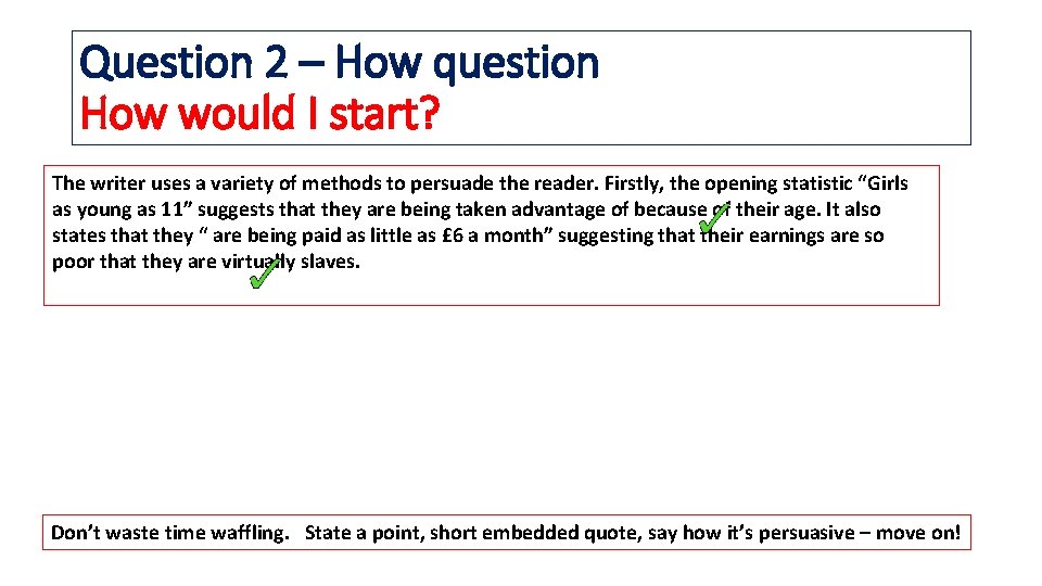Question 2 – How question How would I start? The writer uses a variety
