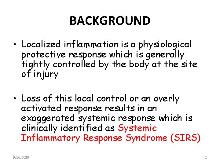 BACKGROUND • Localized inflammation is a physiological protective response which is generally tightly controlled