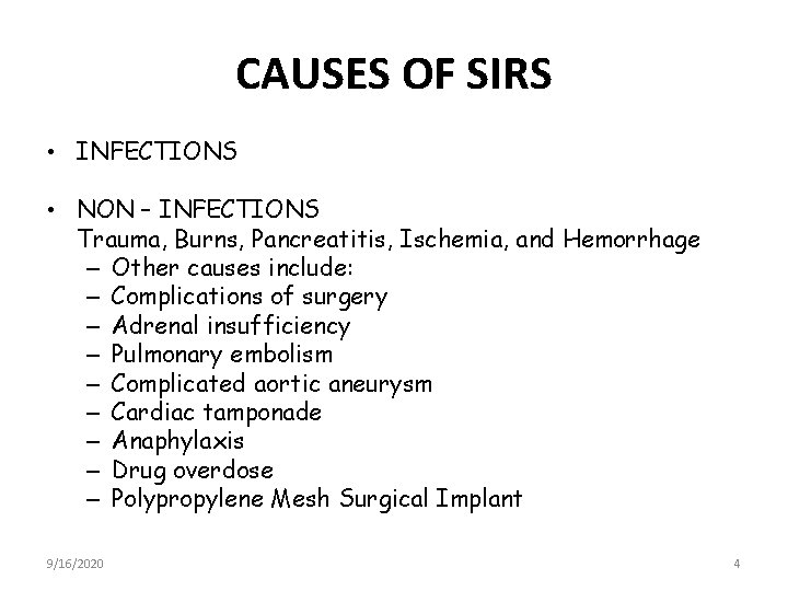 CAUSES OF SIRS • INFECTIONS • NON – INFECTIONS Trauma, Burns, Pancreatitis, Ischemia, and