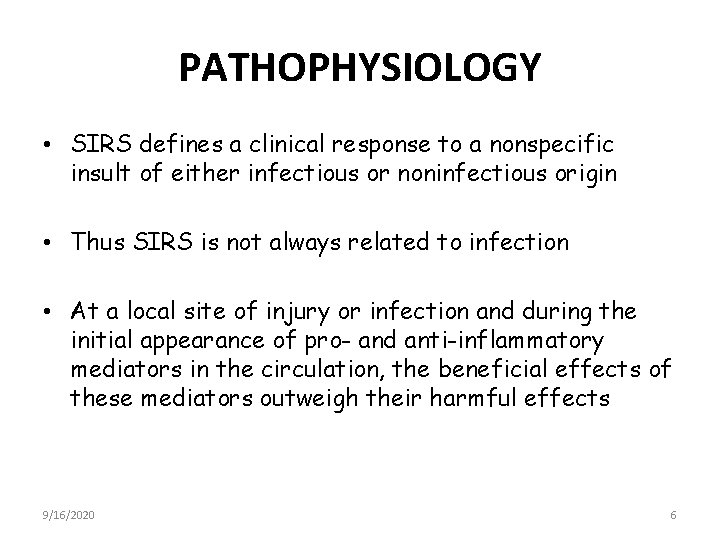 PATHOPHYSIOLOGY • SIRS defines a clinical response to a nonspecific insult of either infectious