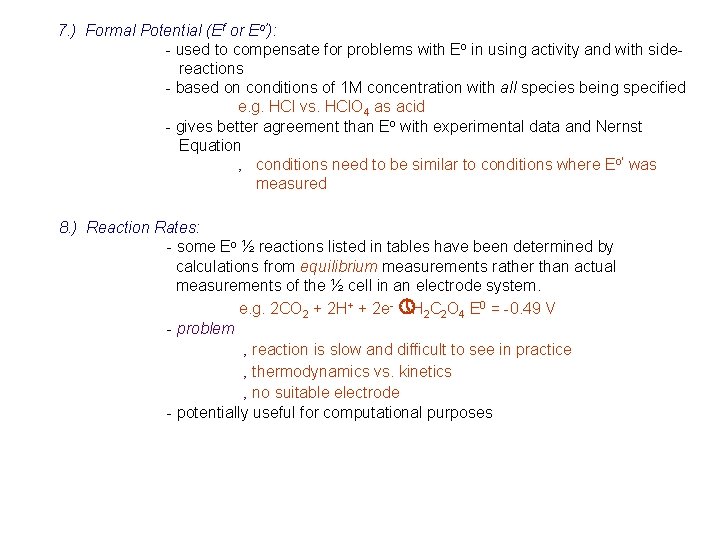 7. ) Formal Potential (Ef or Eo’): - used to compensate for problems with