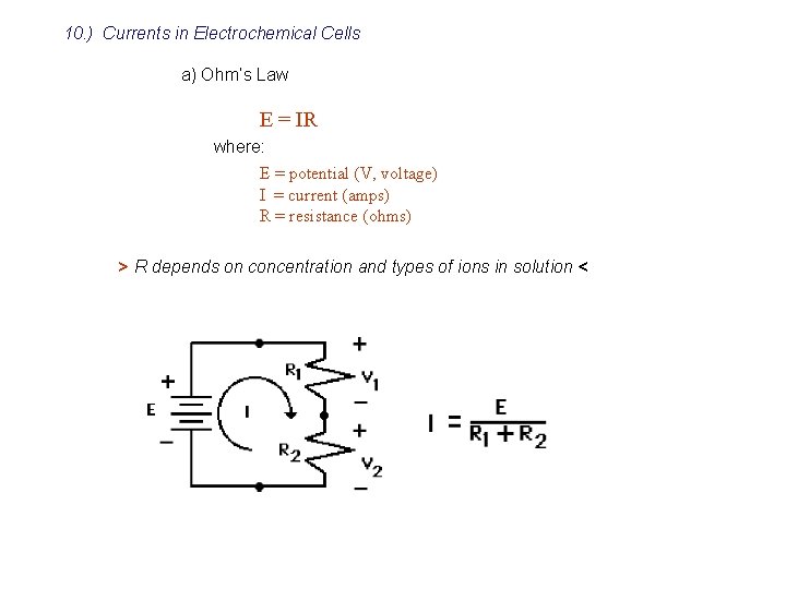 10. ) Currents in Electrochemical Cells a) Ohm’s Law E = IR where: E