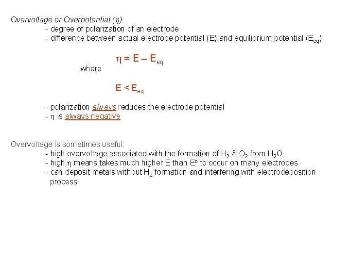 Overvoltage or Overpotential (h) - degree of polarization of an electrode - difference between