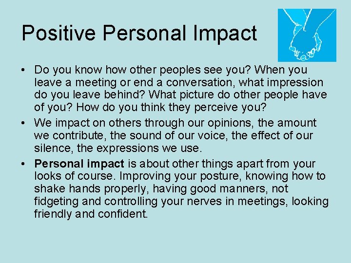 Positive Personal Impact • Do you know how other peoples see you? When you