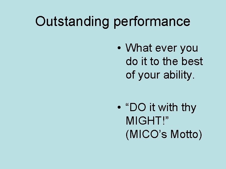 Outstanding performance • What ever you do it to the best of your ability.