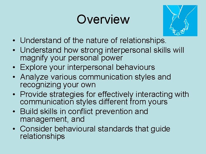 Overview • Understand of the nature of relationships. • Understand how strong interpersonal skills