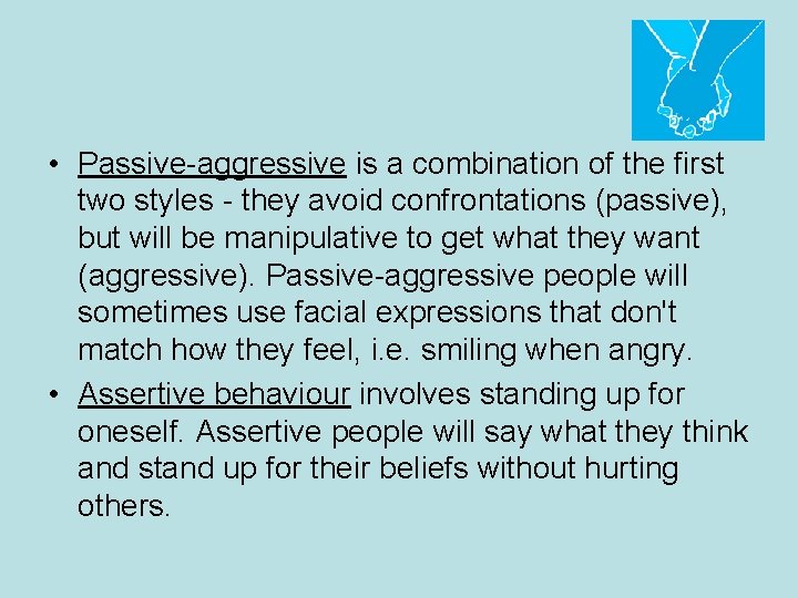  • Passive-aggressive is a combination of the first two styles - they avoid