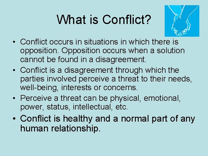 What is Conflict? • Conflict occurs in situations in which there is opposition. Opposition