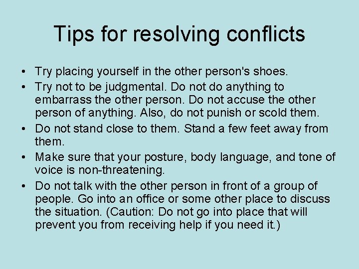 Tips for resolving conflicts • Try placing yourself in the other person's shoes. •