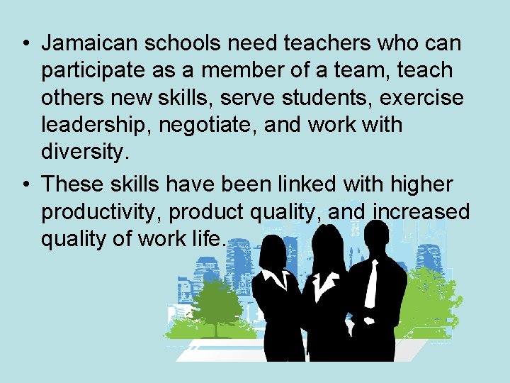  • Jamaican schools need teachers who can participate as a member of a