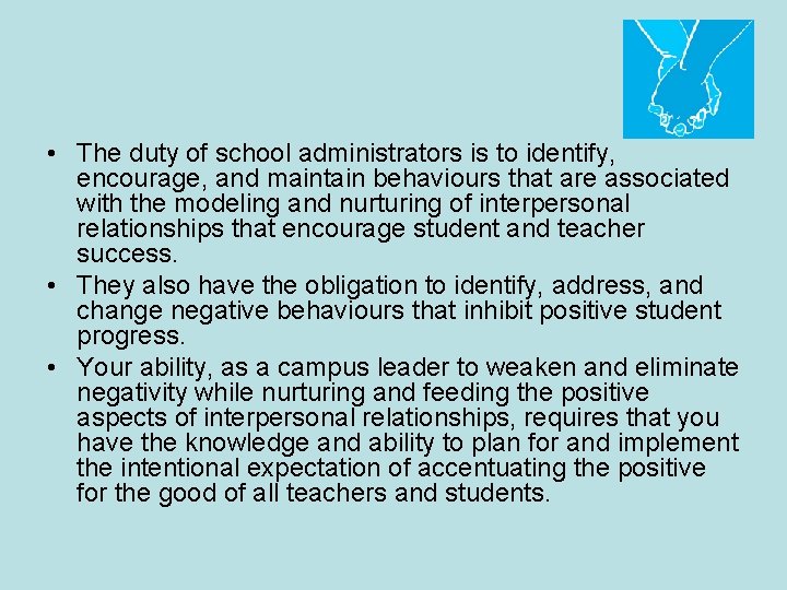  • The duty of school administrators is to identify, encourage, and maintain behaviours