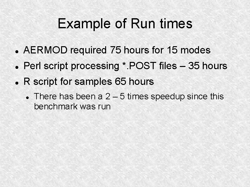 Example of Run times AERMOD required 75 hours for 15 modes Perl script processing