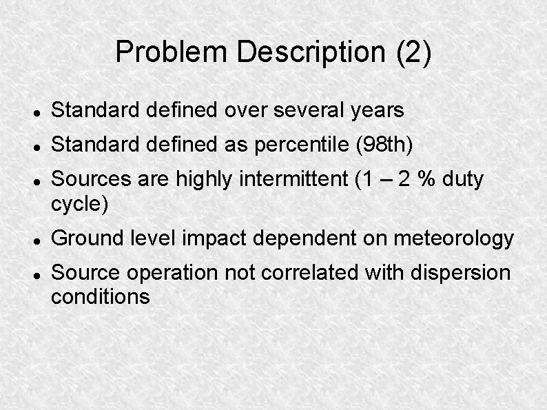 Problem Description (2) Standard defined over several years Standard defined as percentile (98 th)