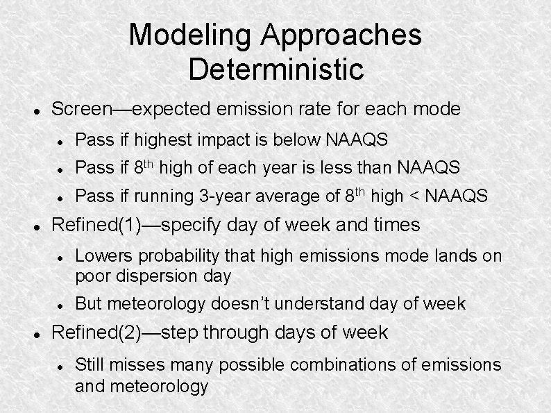 Modeling Approaches Deterministic Screen—expected emission rate for each mode Pass if highest impact is