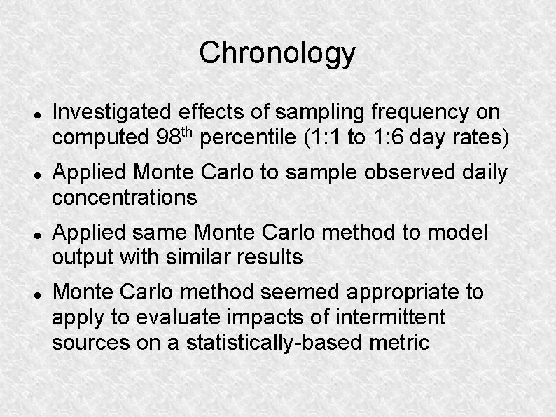 Chronology Investigated effects of sampling frequency on computed 98 th percentile (1: 1 to