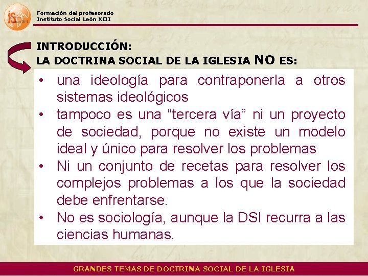 Formación del profesorado Instituto Social León XIII INTRODUCCIÓN: LA DOCTRINA SOCIAL DE LA IGLESIA