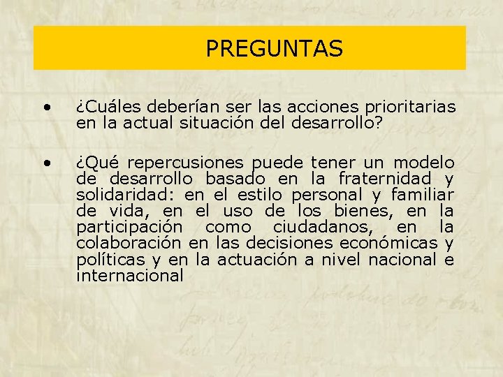 PREGUNTAS • ¿Cuáles deberían ser las acciones prioritarias en la actual situación del desarrollo?