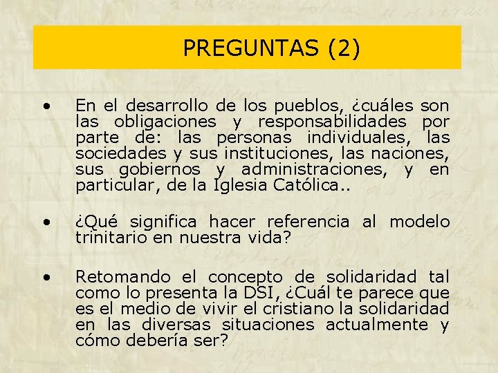 PREGUNTAS (2) • En el desarrollo de los pueblos, ¿cuáles son las obligaciones y