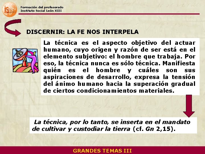 Formación del profesorado Instituto Social León XIII DISCERNIR: LA FE NOS INTERPELA La técnica