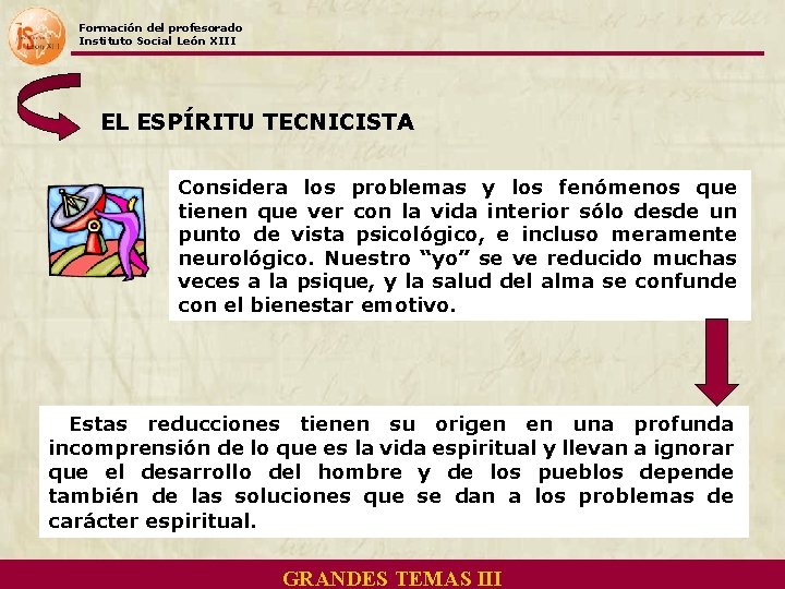 Formación del profesorado Instituto Social León XIII EL ESPÍRITU TECNICISTA Considera los problemas y