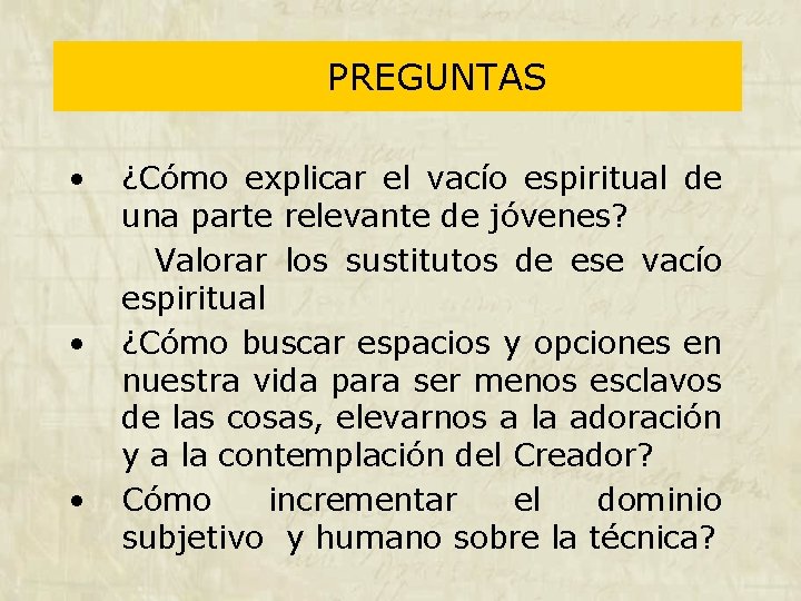 PREGUNTAS • • • ¿Cómo explicar el vacío espiritual de una parte relevante de