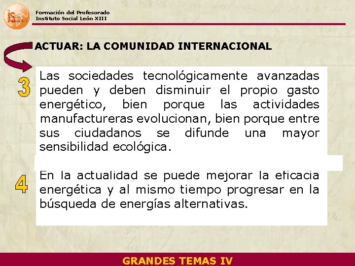 Formación del Profesorado Instituto Social León XIII ACTUAR: LA COMUNIDAD INTERNACIONAL Las sociedades tecnológicamente