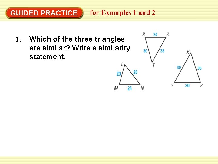 GUIDED PRACTICE 1. for Examples 1 and 2 Which of the three triangles are