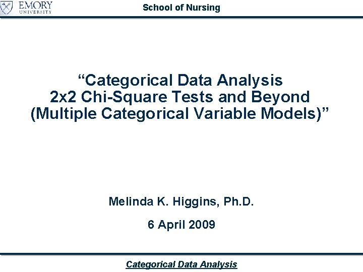 School of Nursing “Categorical Data Analysis 2 x 2 Chi-Square Tests and Beyond (Multiple