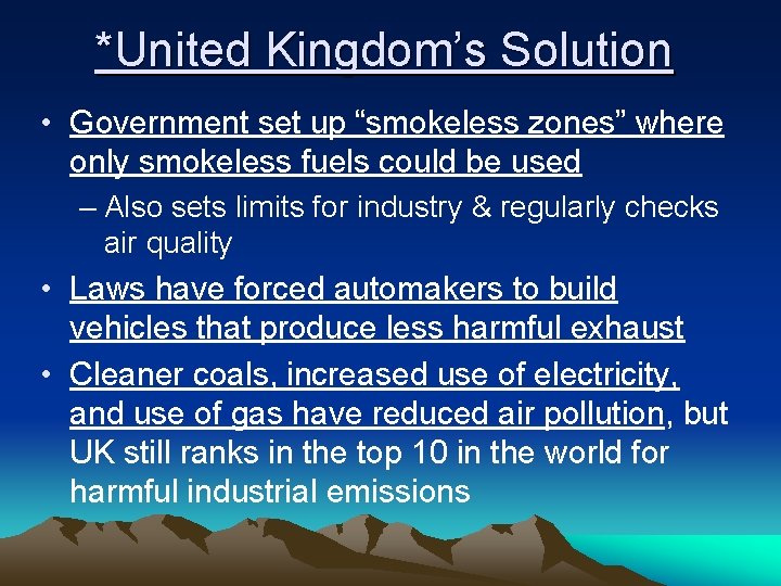 *United Kingdom’s Solution • Government set up “smokeless zones” where only smokeless fuels could