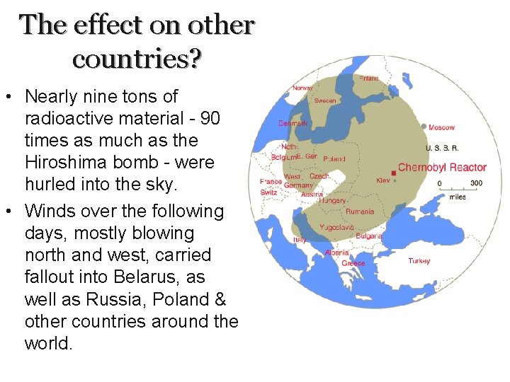 The effect on other countries? • Nearly nine tons of radioactive material - 90