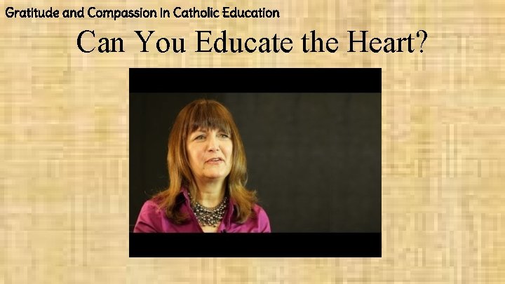Gratitude and Compassion in Catholic Education Can You Educate the Heart? 