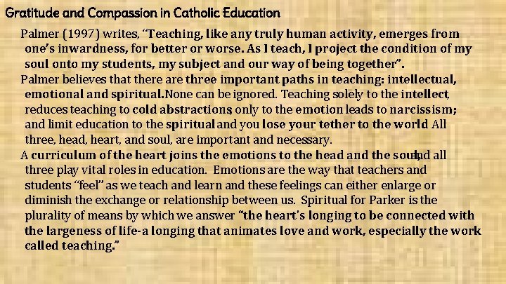 Gratitude and Compassion in Catholic Education Palmer (1997) writes, “Teaching, like any truly human
