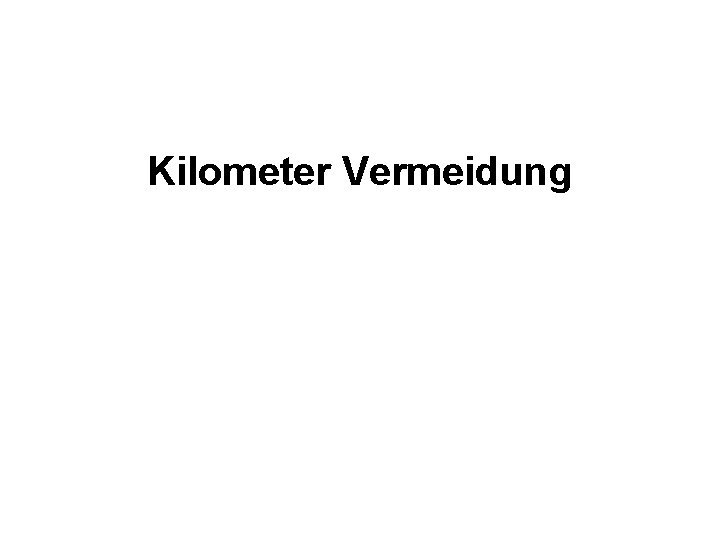 Kilometer Vermeidung 