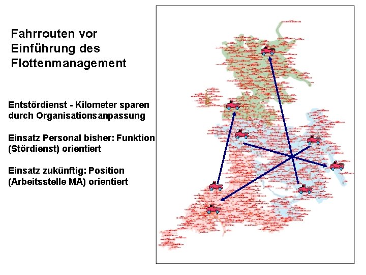 Fahrrouten vor Einführung des Flottenmanagement Entstördienst - Kilometer sparen durch Organisationsanpassung Einsatz Personal bisher: