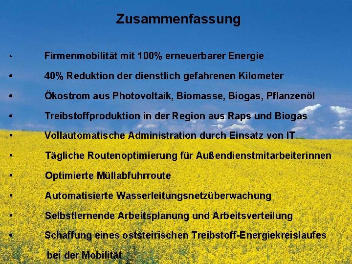 Zusammenfassung • Firmenmobilität mit 100% erneuerbarer Energie • 40% Reduktion der dienstlich gefahrenen Kilometer