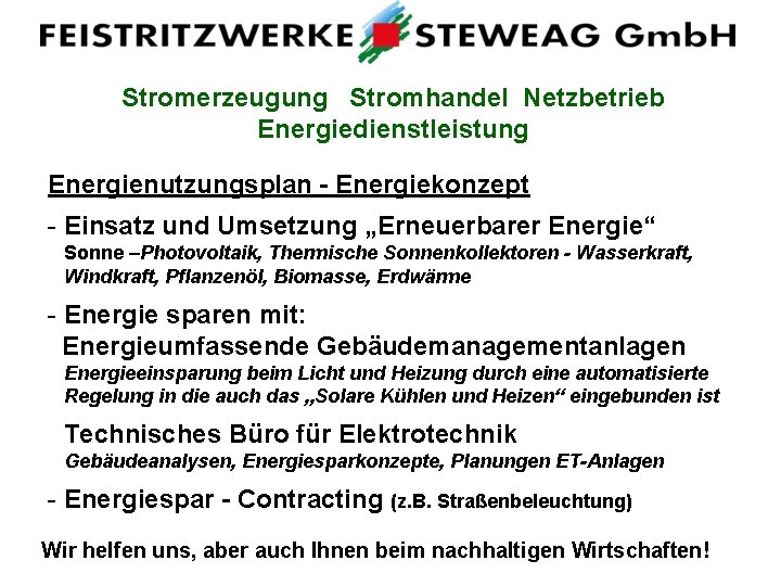 Stromerzeugung Stromhandel Netzbetrieb Energiedienstleistung Energienutzungsplan - Energiekonzept - Einsatz und Umsetzung „Erneuerbarer Energie“ Sonne