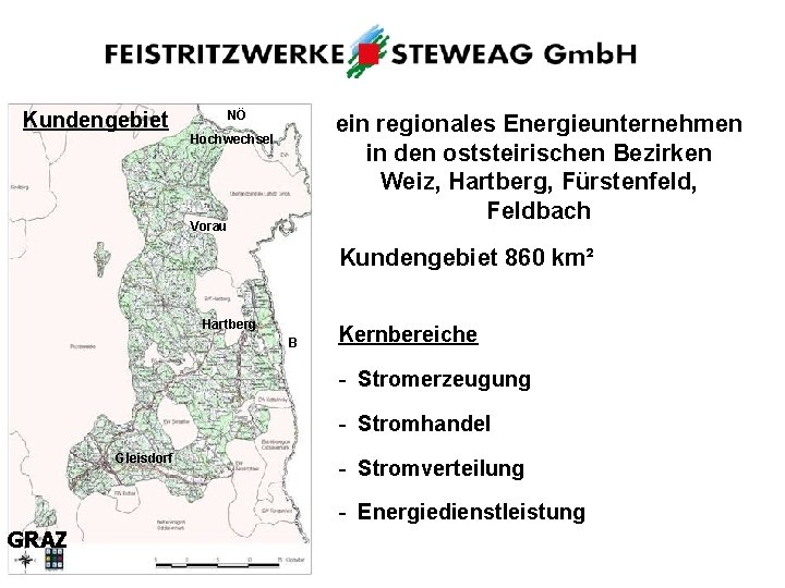 Kundengebiet NÖ ein regionales Energieunternehmen in den oststeirischen Bezirken Weiz, Hartberg, Fürstenfeld, Feldbach Hochwechsel