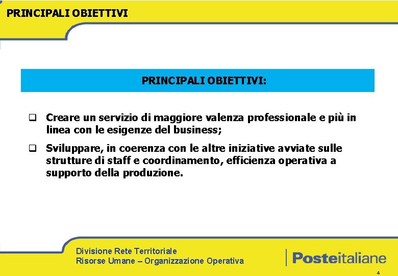 PRINCIPALI OBIETTIVI: q Creare un servizio di maggiore valenza professionale e più in linea