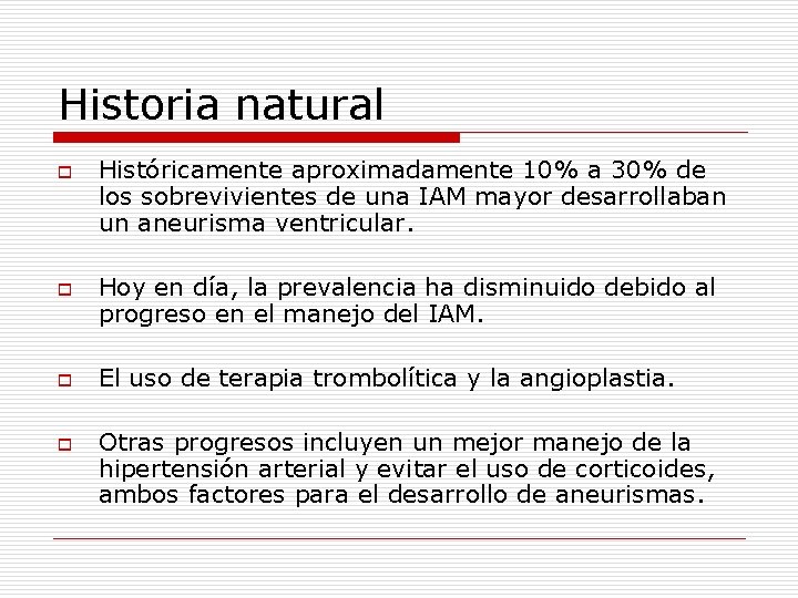 Historia natural o o Históricamente aproximadamente 10% a 30% de los sobrevivientes de una