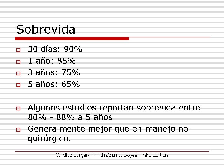 Sobrevida o o o 30 días: 90% 1 año: 85% 3 años: 75% 5