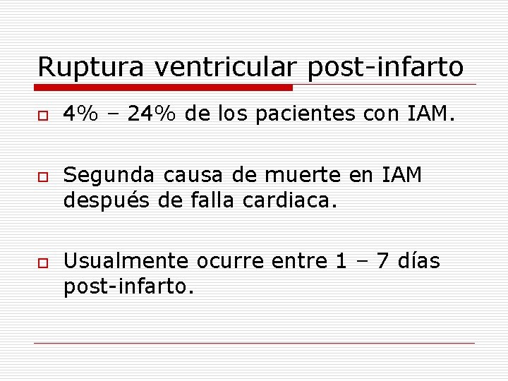 Ruptura ventricular post-infarto o 4% – 24% de los pacientes con IAM. Segunda causa