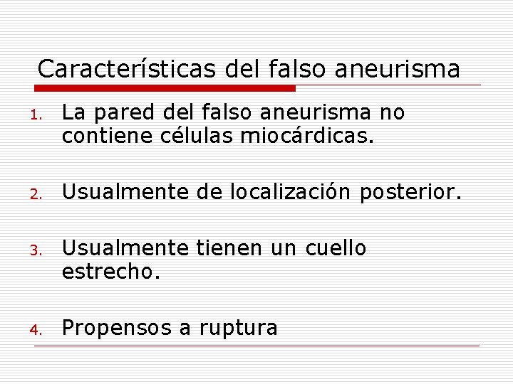 Características del falso aneurisma 1. 2. 3. 4. La pared del falso aneurisma no