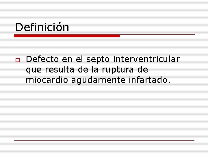 Definición o Defecto en el septo interventricular que resulta de la ruptura de miocardio