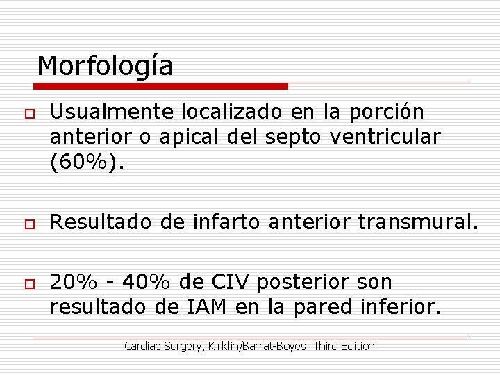 Morfología o o o Usualmente localizado en la porción anterior o apical del septo