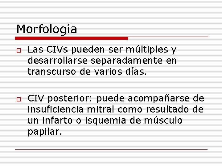 Morfología o o Las CIVs pueden ser múltiples y desarrollarse separadamente en transcurso de